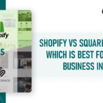 Shopify vs Squarespace: Which Is Best for Your Business in 2023?