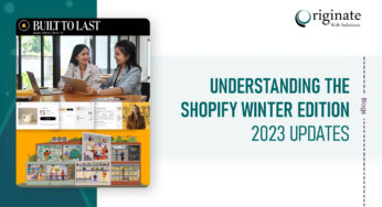 Understanding The Shopify Winter Edition 2023 Updates